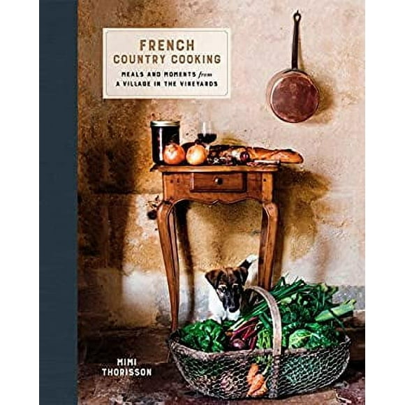 French Country Cooking : Meals and Moments from a Village in the Vineyards: a Cookbook 9780553459586 Used / Pre-owned