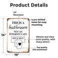 thumbnail image 2 of This Is a Bathroom Not an Internet Cafe 10 Inch x 14 Inch Metal Sign Novelty Aluminum Durable Weatherproof UV Protected Perfect for Bathrooms Homes Fun Gag Gift for Guests Crafted in, 2 of 5