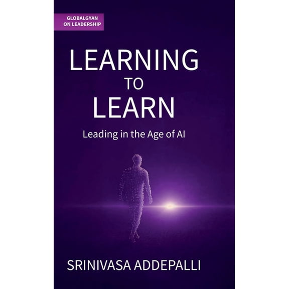 Learning to Learn: Leading in the Age of AI, (Hardcover)