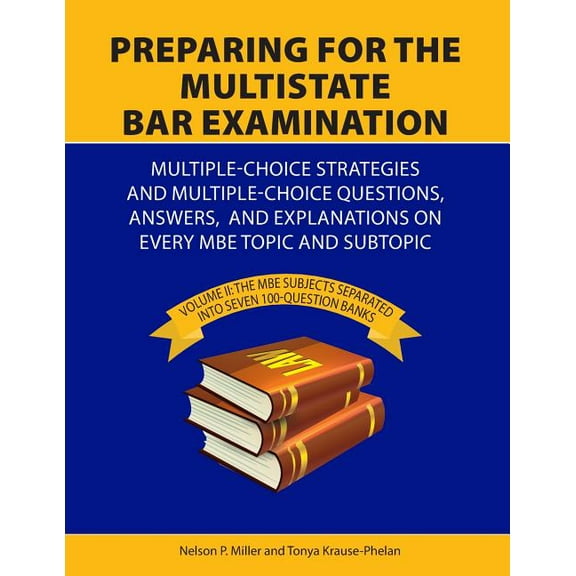 Preparing for the Multistate Bar Examination: Volume II: MBE subjects Separated into Seven 100-Question Banks, (Paperback)