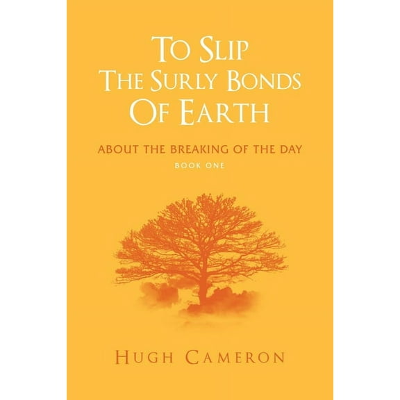 To Slip the Surly Bonds of Earth: About the Breaking of the Day (Paperback)