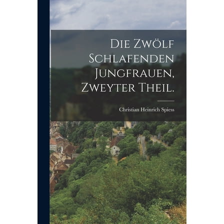 Die Zwölf Schlafenden Jungfrauen, zweyter Theil. (Paperback)