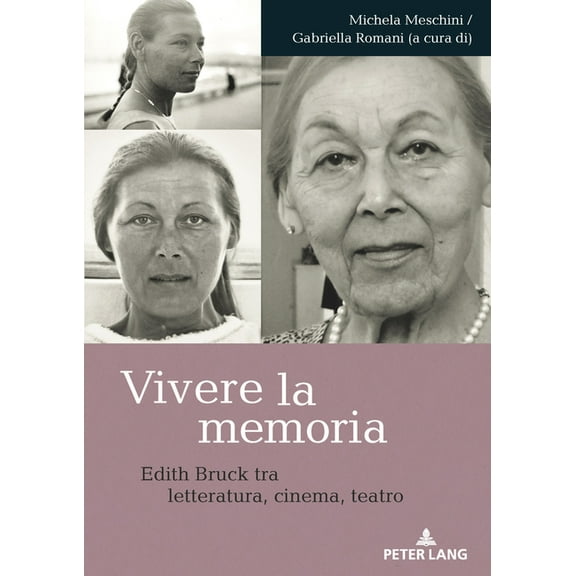 Vivere la memoria: Edith Bruck tra letteratura, cinema, teatro, (Paperback)