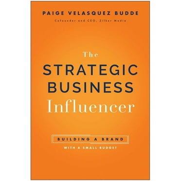 Strategic Business Influencer: Building a Brand with a Small Budget, (Hardcover)