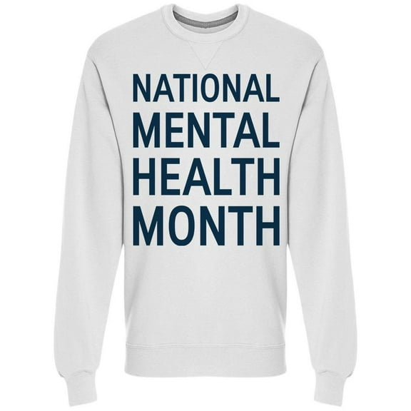 National Mental Health Month Sweatshirt Men -Image by Shutterstock, Male Medium