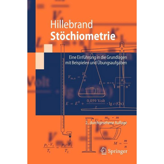 Springer-Lehrbuch StÃ¶chiometrie: Eine EinfÃ¼hrung in Die Grundlagen Mit Beispielen Und Ãbungsaufgaben, (Paperback)