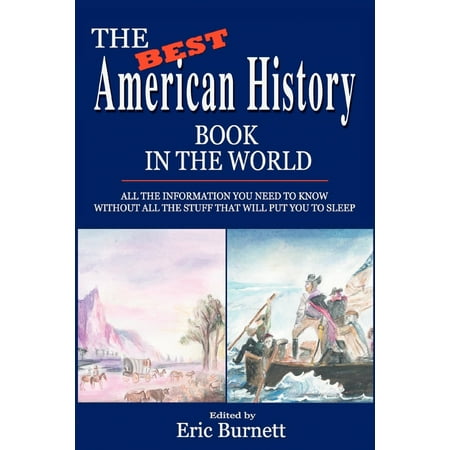 The Best American History Book in the World : All the Information You Need to Know Without All the Stuff That Will Put You to (Best Flight Information App)