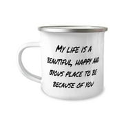 Wife For Wife, My life is a beautiful, happy and joyous place to be because of you, Fancy Wife 12oz Camper Mug, From Husband