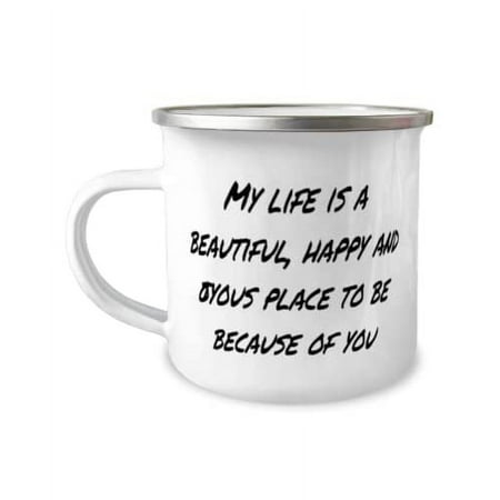 Wife For Wife, My life is a beautiful, happy and joyous place to be because of you, Fancy Wife 12oz Camper Mug, From Husband
