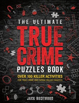 Pre-Owned The Ultimate True Crime Puzzle Book: Over 100 Killer Activities for True Crime and Serial Killer Fanatics (Cryptograms, Crosswords, Brain Games, Word... (Paperback) 1648450989 9781648450983
