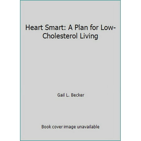Heart Smart: A Plan for Low-Cholesterol Living [Paperback - Used]