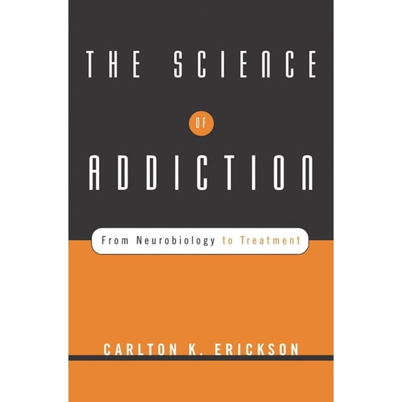 Pre-Owned The Science of Addiction: From Neurobiology to Treatment