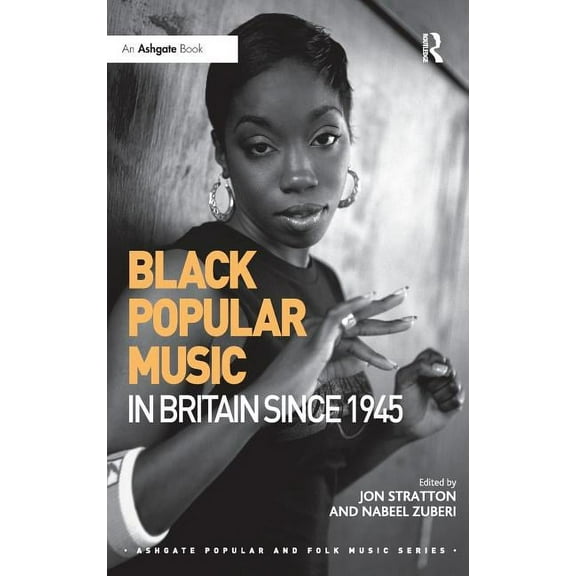 Ashgate Popular and Folk Music Black Popular Music in Britain Since 1945, (Hardcover)