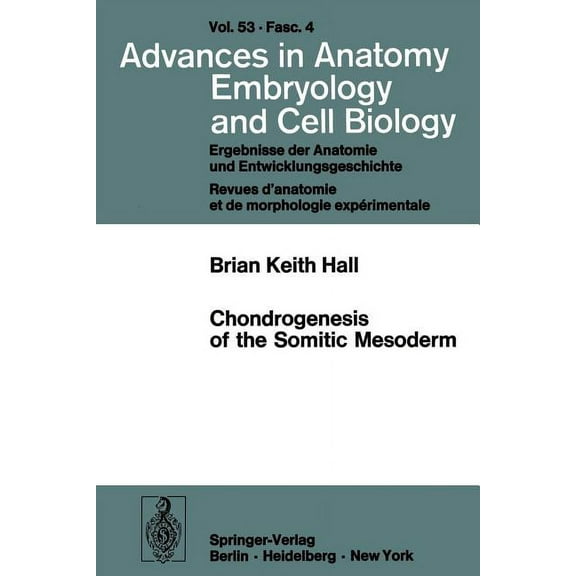 Advances in Anatomy, Embryology and Cell Chondrogenesis of the Somitic Mesoderm, Book 53, (Paperback)