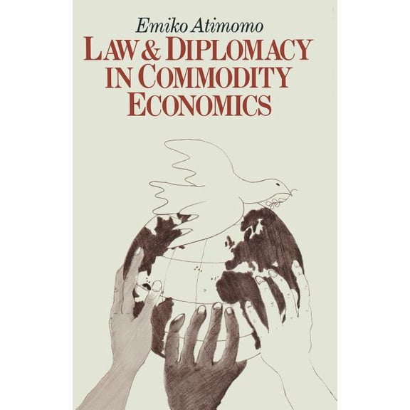 Law and Diplomacy in Commodity Economics: A Study of Techniques, Co-Operation and Conflict in International Public Polic, (Paperback)