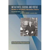 Ayn Rand Society Philosophical Studies Metaethics, Egoism, and Virtue: Studies in Ayn Rand's Normative Theory, Book 5, (Paperback)