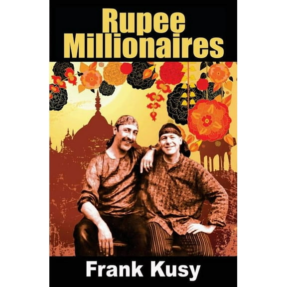 Book 5 of 6 in the Frank's Travel Memoir: Rupee Millionaires (Paperback)