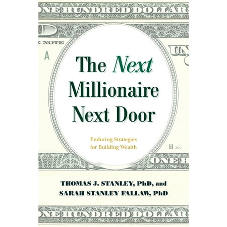 The Next Millionaire Next Door: Enduring Strategies for Building
