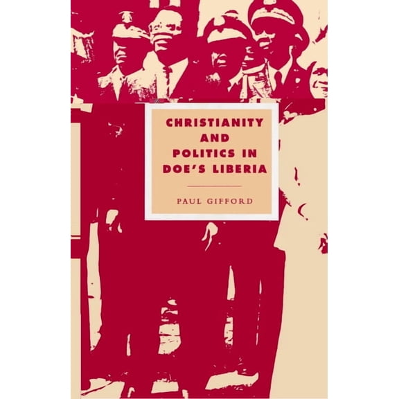 Cambridge Studies in Ideology and Religi Christianity and Politics in Doe's Liberia, Book 2, (Paperback)