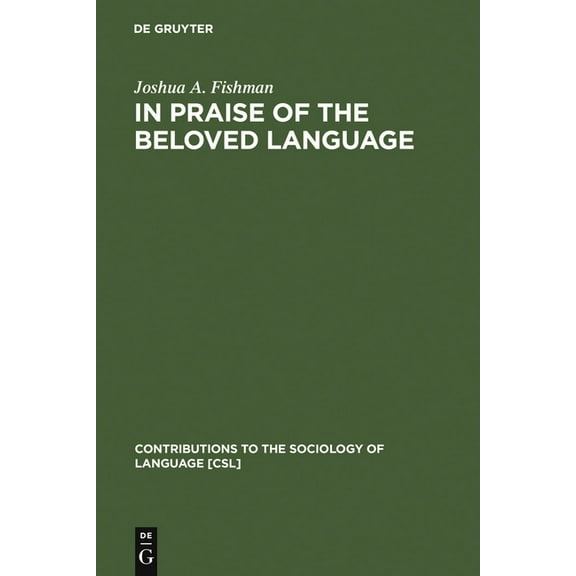 Contributions to the Sociology of Langua In Praise of the Beloved Language, Book 76, (Hardcover)