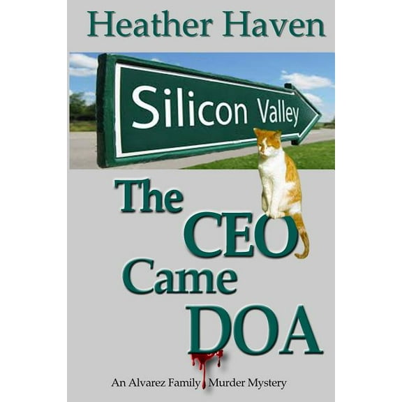 Alvarez Family Murder Mysteries The CEO Came DOA, Book 5, (Paperback)