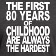 thumbnail image 3 of CafePress - The First 80 Years Of Childhood Are Always The Har - Men's Classic Graphic Cotton T-Shirt, 3 of 4