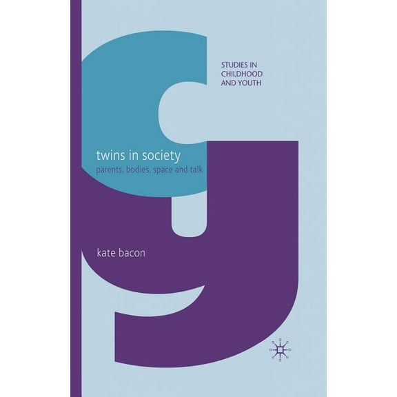 Studies in Childhood and Youth Twins in Society: Parents, Bodies, Space and Talk, (Paperback)