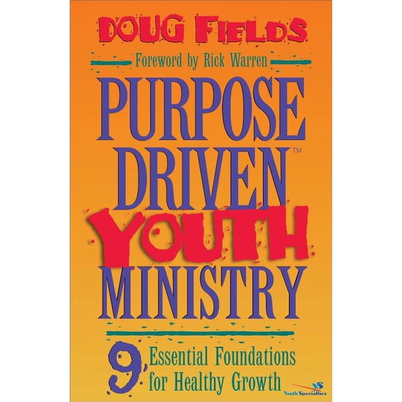 Purpose Driven Youth Ministry: 9 Essential Foundations for Healthy Growth (Hardcover)