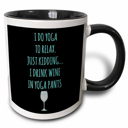 3dRose I do yoga to relax, just kidding I drink wine in yoga pants light blue - Two Tone Black Mug, 11-ounce
