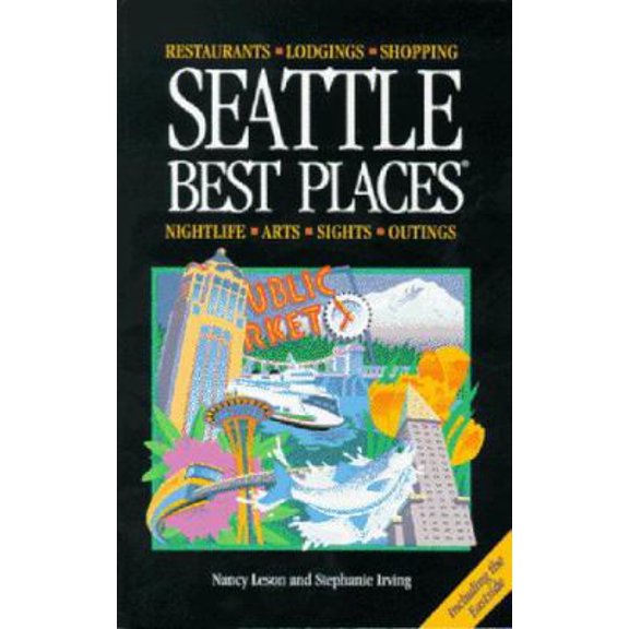 Pre-Owned Seattle Best Places: The Most Discriminating Guide to Seattle's Restaurants, Shops, Hotels, Nightlife, Arts, Sights, and (Paperback) 157061055X 9781570610554
