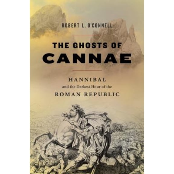 Pre-Owned The Ghosts of Cannae: Hannibal and the Darkest Hour of the Roman Republic (Hardcover) 1400067022 9781400067022