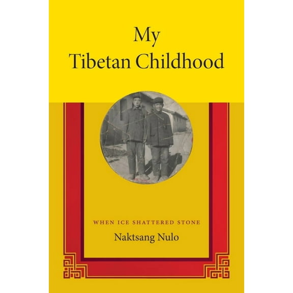 My Tibetan Childhood: When Ice Shattered Stone, (Hardcover)