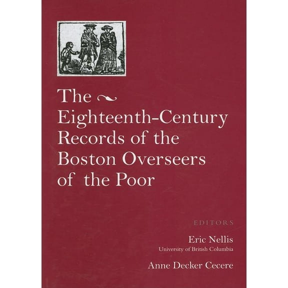 The Eighteenth Century Records of the Boston Overseers of the Poor (Hardcover)