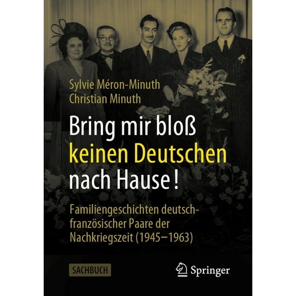 Bring Mir Bloß Keinen Deutschen Nach Hause!: Familiengeschichten Deutsch-Französischer Paare Der Nachkriegszeit (1945-19, (Paperback)