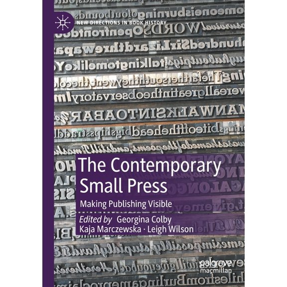 New Directions in Book History The Contemporary Small Press: Making Publishing Visible, (Paperback)