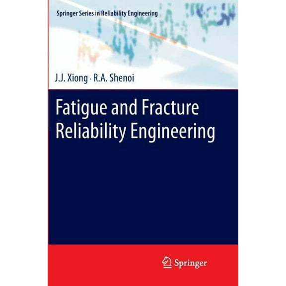 Springer Reliability Engineering Fatigue and Fracture Reliability Engineering, (Paperback)