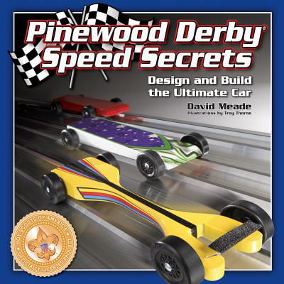 Pinewood Derby Speed Secrets : Design and Build the Ultimate (Pinewood Derby Best Weight Placement)