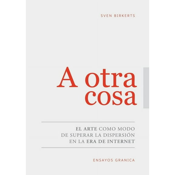 A Otra Cosa: El Arte Como Modo De Superar La Dispersión En La Era De Internet (Paperback)