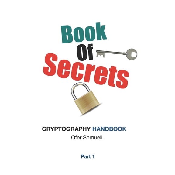 Book Of Secrets: Cryptography Handbook For Beginners, (Paperback)