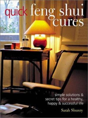 Pre-Owned Quick Feng Shui Cures : Simple Solutions and Secret Tips for a Healthy, Happy ...