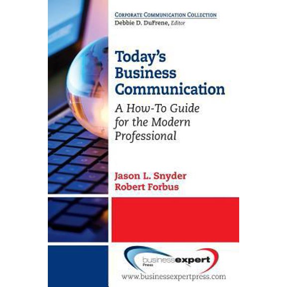Pre-Owned Today's Business Communication: A How-To Guide for the Modern Professional (Paperback) 1606496727 9781606496725