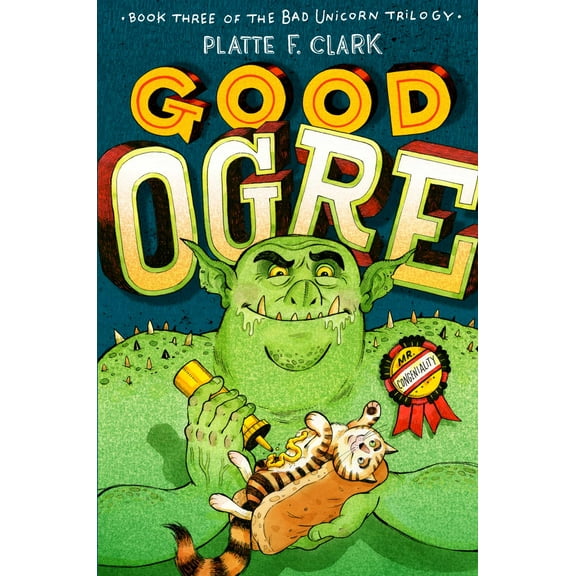 The Bad Unicorn Trilogy: Good Ogre (Series #3) (Hardcover)