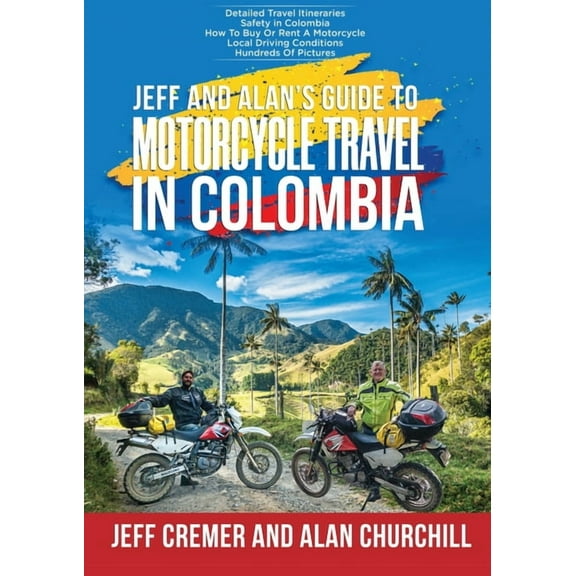 Jeff and Alan's Guide To Motorcycle Travel In Colombia, (Paperback)