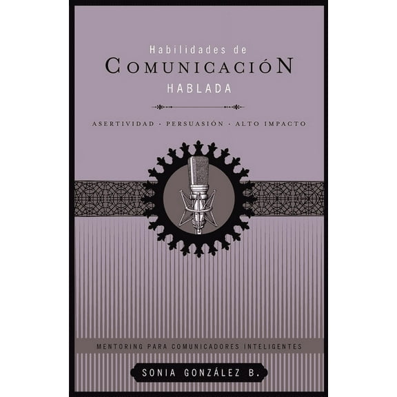 Mentoring Para Comunicadores Inteligente El Habilidades de Comunicaci��n Hablada: Asertividad   Persuasi��n   Alto Im, (Paperback)
