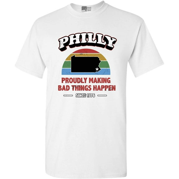 Philly Proudly Making Bad Things Happen 1776 Philadelphia DT Adult T-Shirt Tee