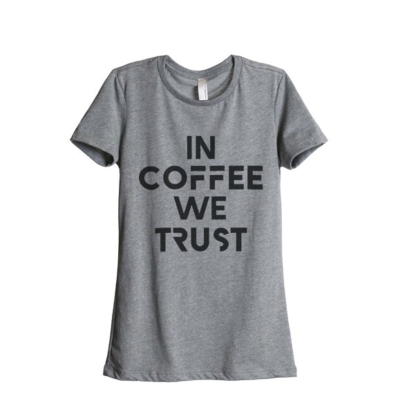 Thread Tank Designs - In Coffee We Trust Women's Relaxed T-Shirt Tee