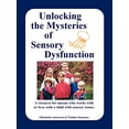 thumbnail image 1 of Pre-Owned Unlocking the Mysteries of Sensory Dysfunction: A Resource for Anyone Who Works With, or Lives With, a Child with Sensory Issues (Paperback) 1885477252 9781885477255, 1 of 1