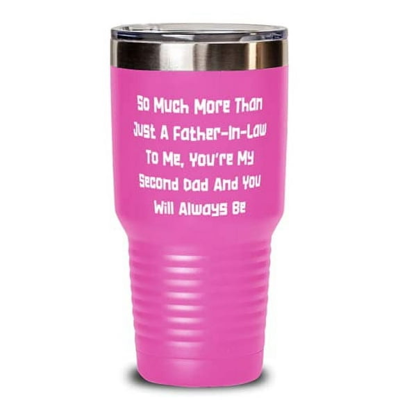 Love Father-in-law, So Much More Than Just A Father-In-Law To Me, You're My Second Dad And You, Epic 30oz Tumbler For Dad From Son