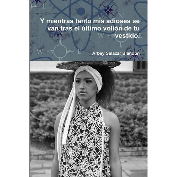 Y mientras tanto mis adioses se van tras el Ãºltimo voliÃ³n de tu vestido., (Paperback)