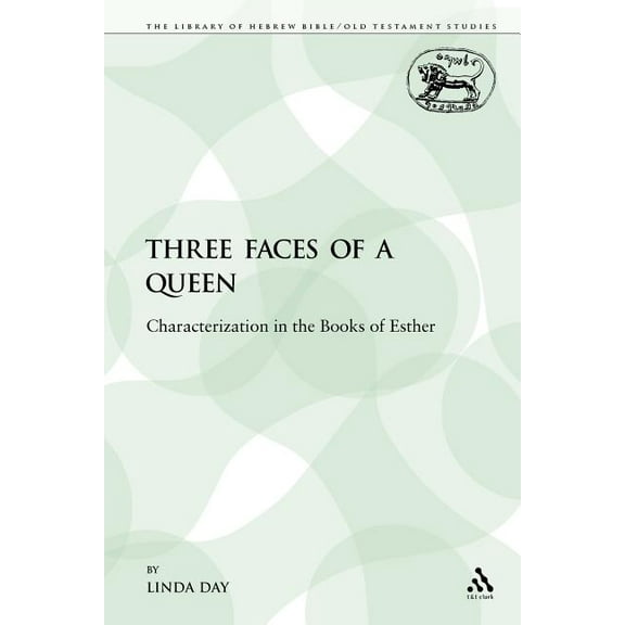 Library of Hebrew Bible/Old Testament St Three Faces of a Queen: Characterization in the Books of Esther, Book 186, (Paperback)